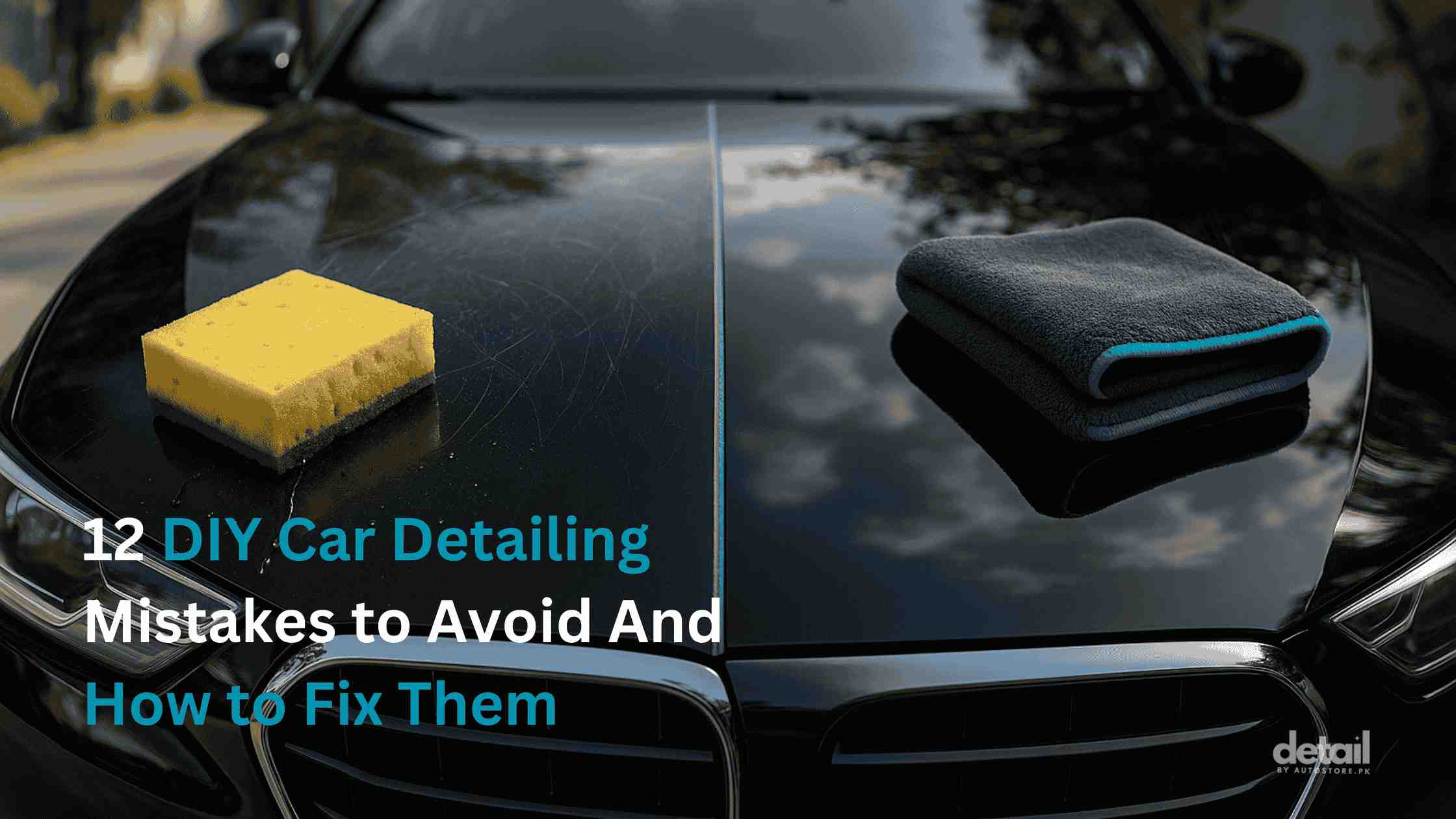 Top 12 DIY Car Detailing Mistakes to Avoid (And How to Fix Them)